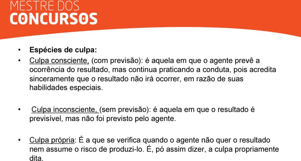 Culpa inconsciente, (sem previsão): é aquela em que o resultado é previsível, mas não foi previsto pelo agente.