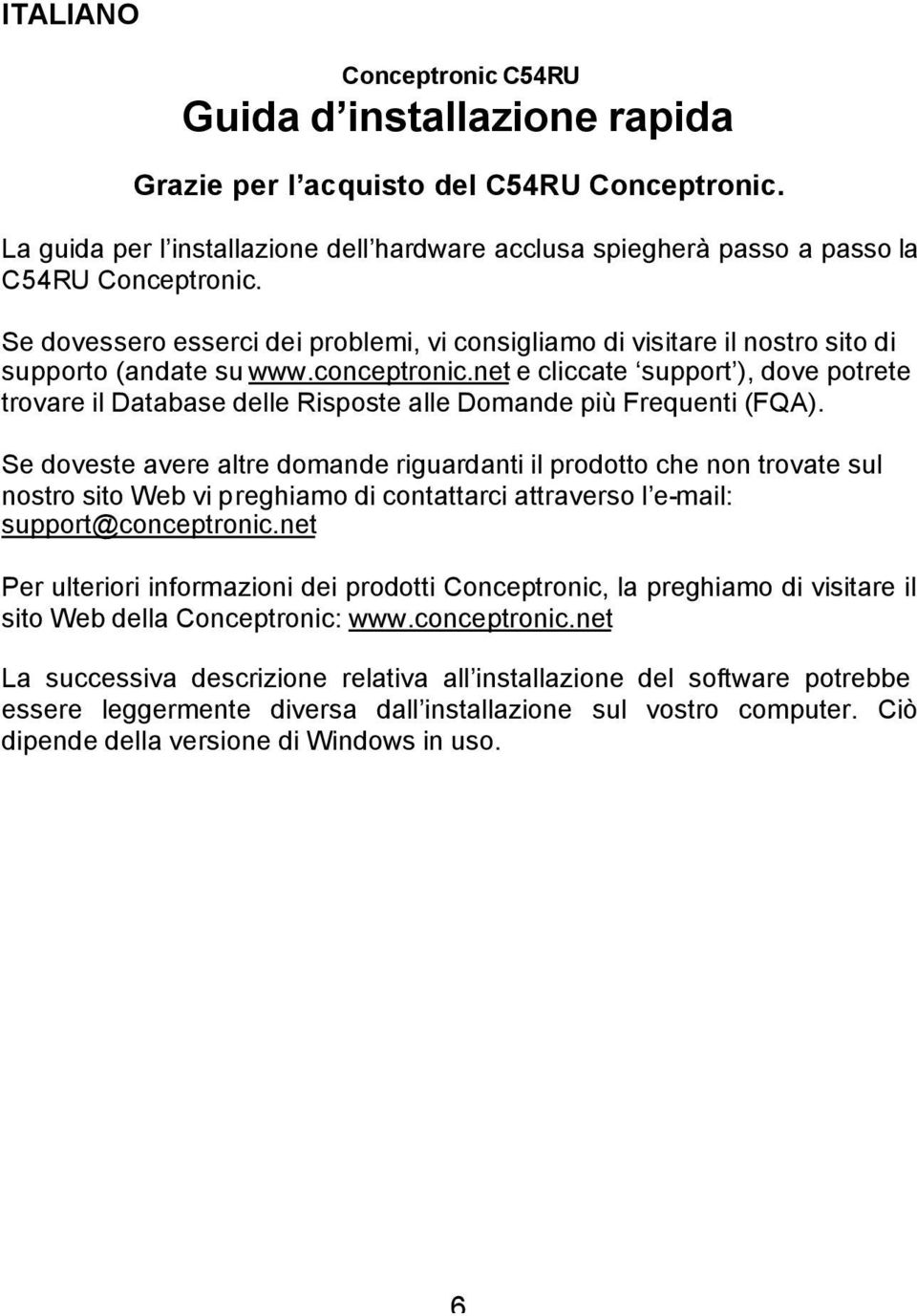 net e cliccate support ), dove potrete trovare il Database delle Risposte alle Domande più Frequenti (FQA).