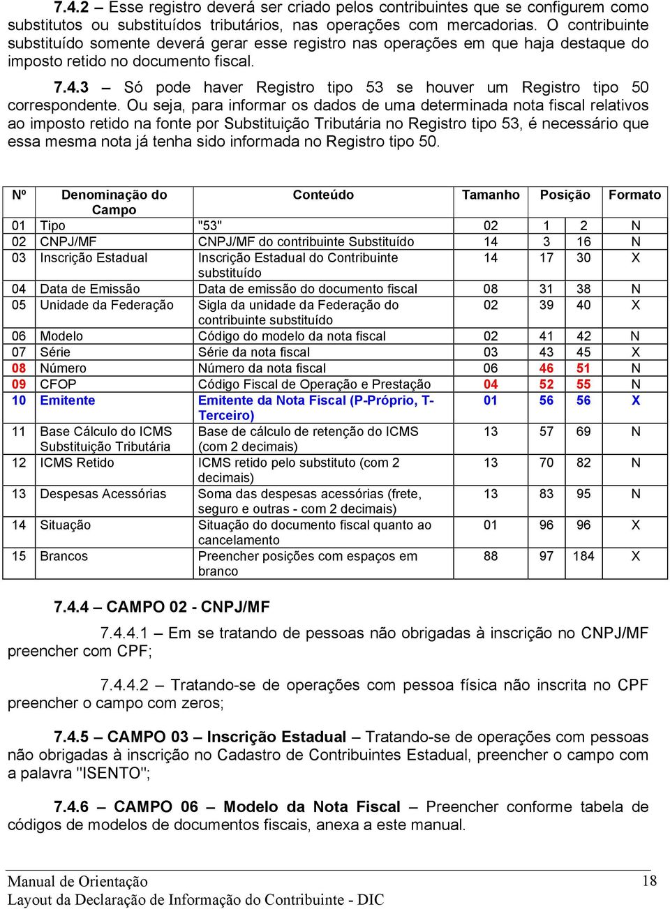 3 Só pode haver Registro tipo 53 se houver um Registro tipo 50 correspondente.