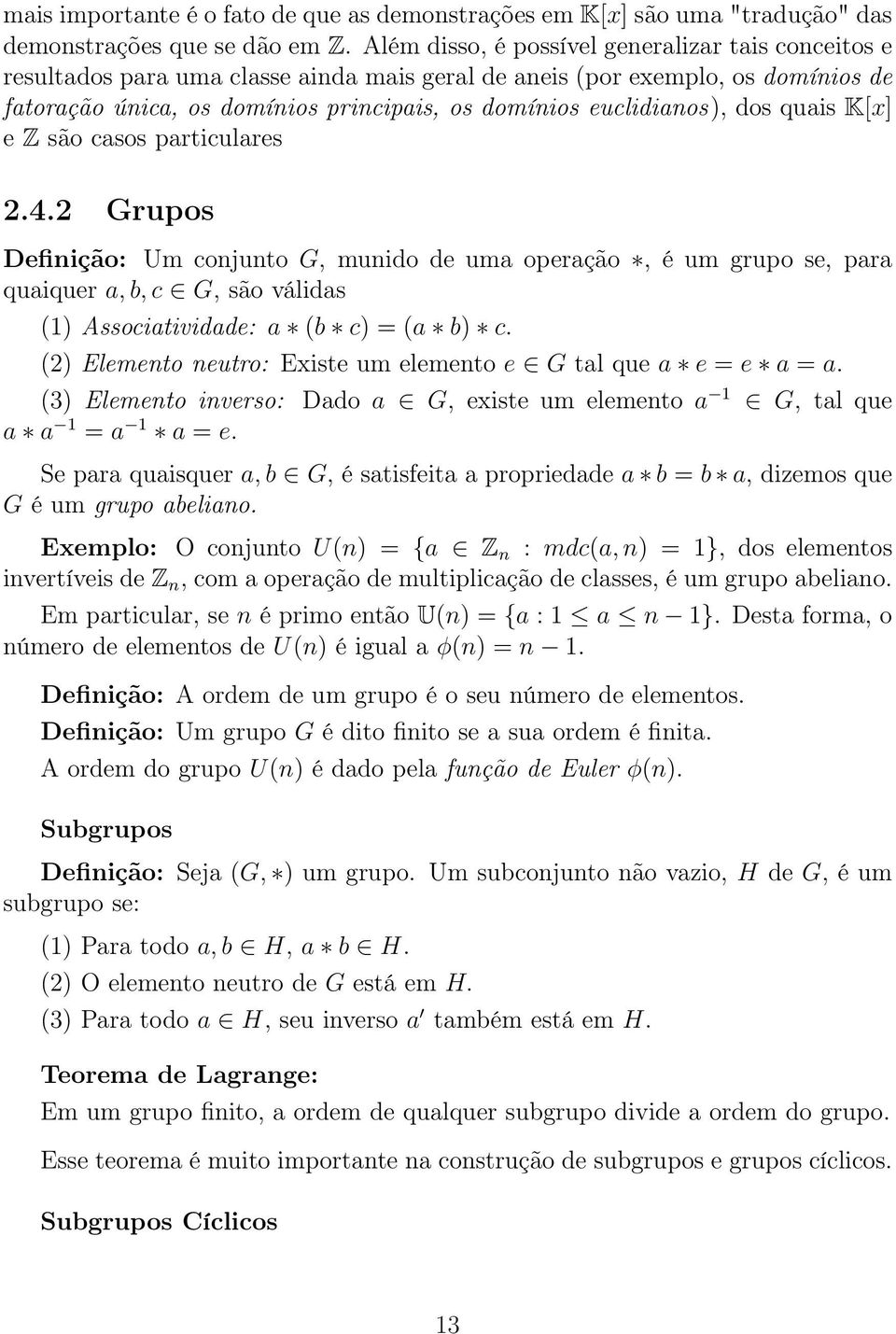 euclidianos), dos quais K[x] e Z são casos particulares 2.4.