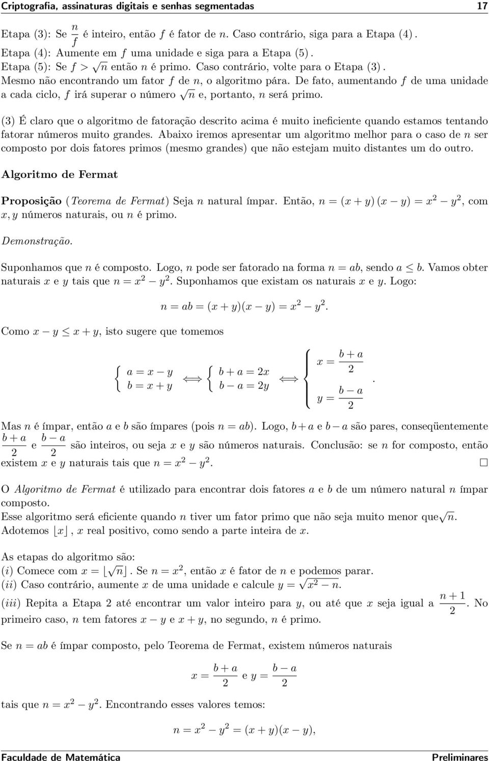 De fato, aumentano f e uma uniae a caa ciclo, f irá superar o número n e, portanto, n será primo.