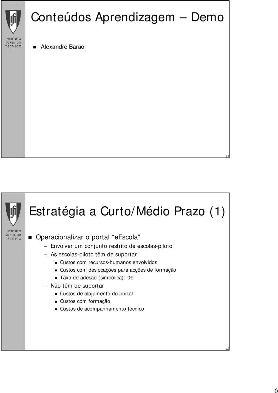 com recursos-humanos envolvidos Custos com deslocações para acções de formação Taxa de adesão