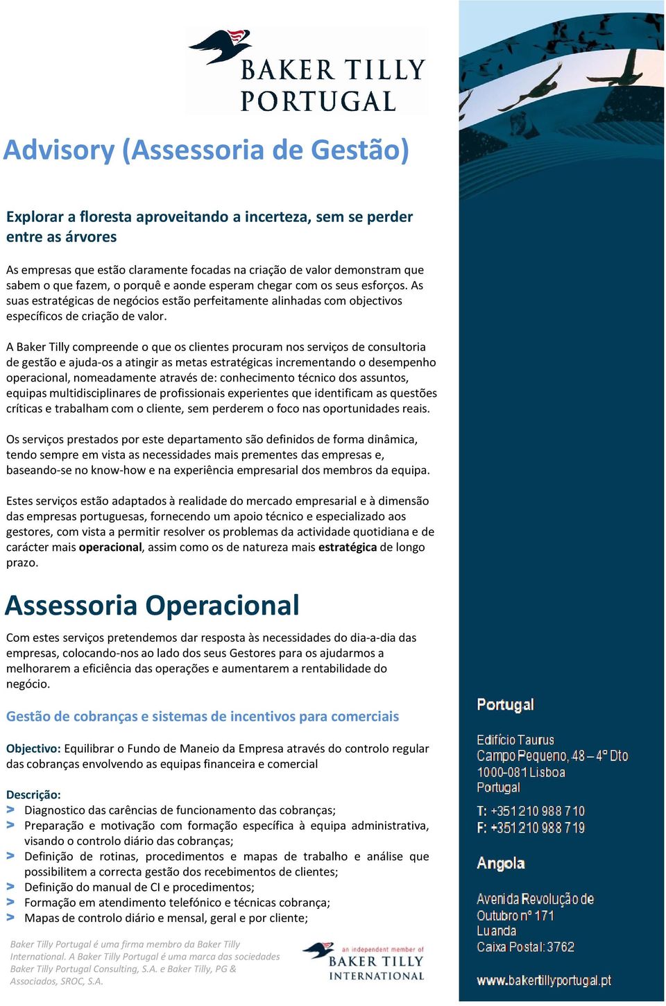 A BakerTillycompreende o que os clientes procuram nos serviços de consultoria de gestão e ajuda-os a atingir as metas estratégicas incrementando o desempenho operacional, nomeadamente através de: