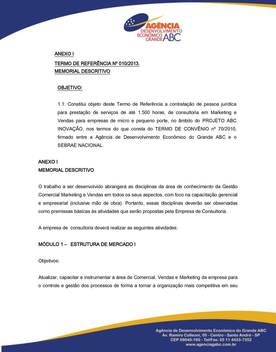 Agência de Desenvolvimento Econômico do Grande ABC e o SEBRAE NACIONAL.