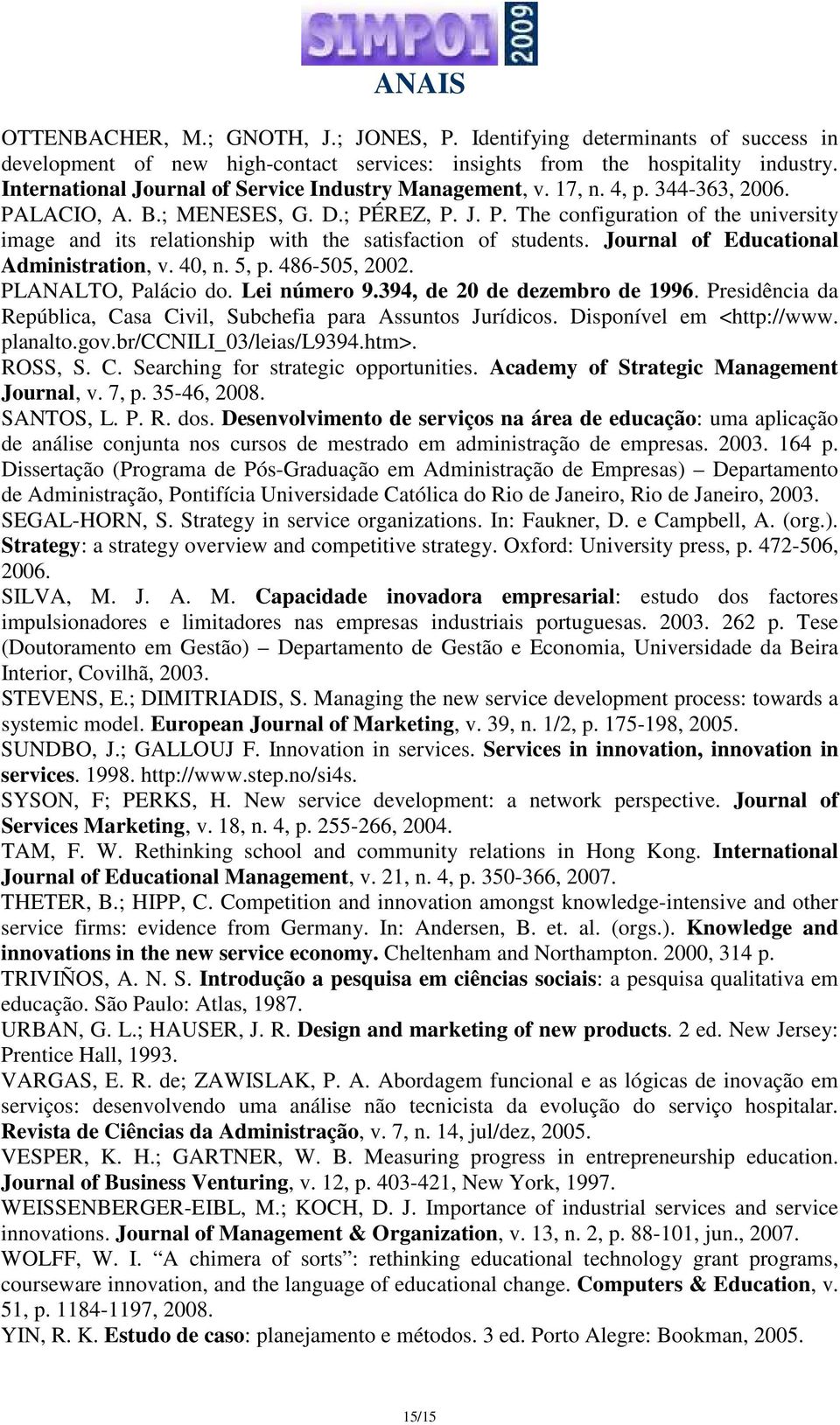 Journal of Educational Administration, v. 40, n. 5, p. 486-505, 2002. PLANALTO, Palácio do. Lei número 9.394, de 20 de dezembro de 1996.