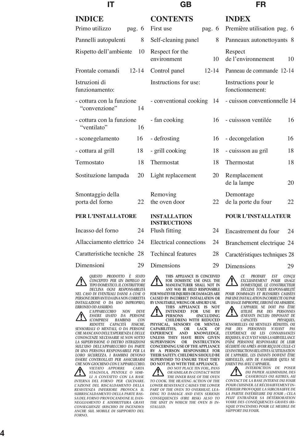 14 convenzione 14 - cottura con la funzione - fan cooking 16 ventilato 16 - grill cooking 18 Thermostat 18 INDEX Première utilisation pag.
