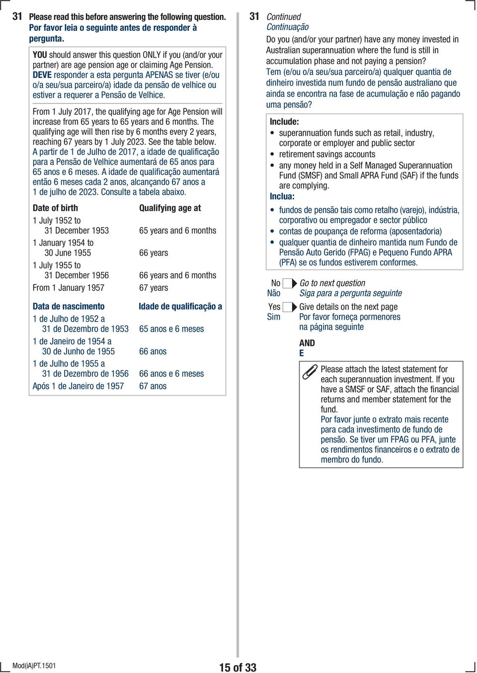 DEVE responder a esta pergunta APENAS se tiver (e/ou o/a seu/sua parceiro/a) idade da pensão de velhice ou estiver a requerer a Pensão de Velhice.