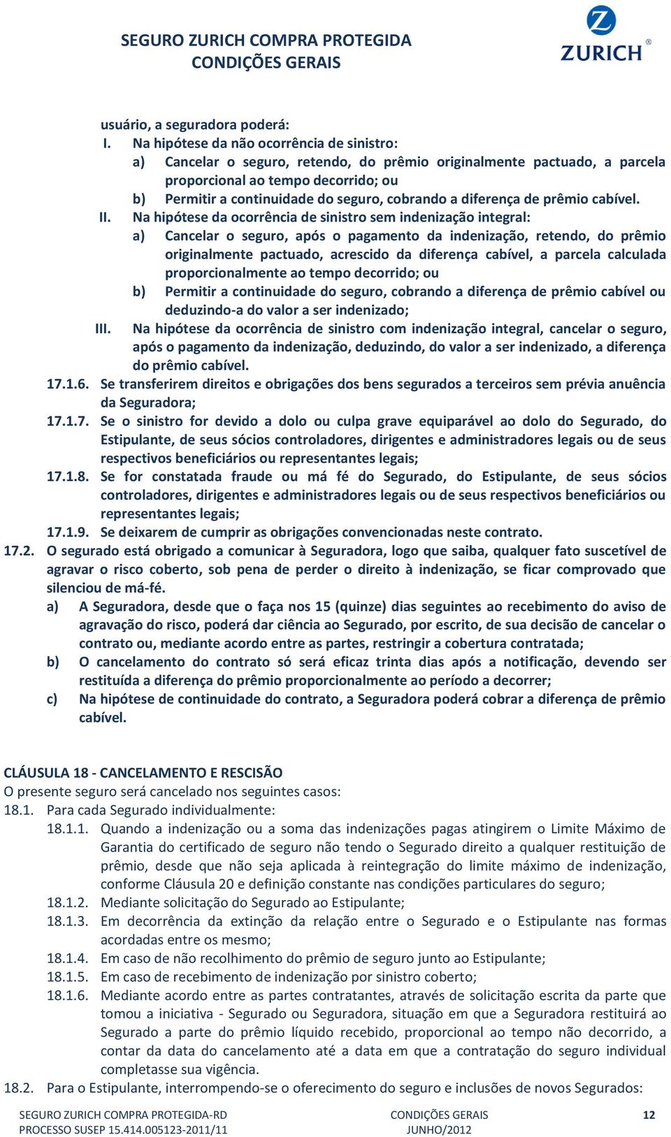 cobrando a diferença de prêmio cabível. II.