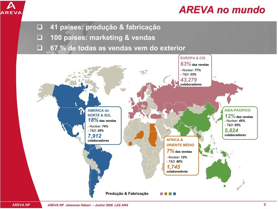 -T&D:26% 7,912 colaboradores AFRICA & ORIENTE MÉDIO 7% das vendas - Nuclear: 12% -T&D:88% 1,745 colaboradores ASIA-PACIFICO