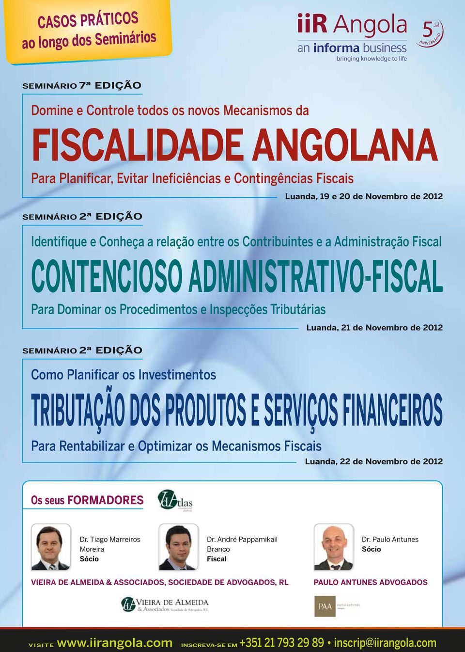 Inspecções Tributárias Luanda, 21 de Novembro de 2012 SEMINÁRIO 2ª EDIÇÃO Como Planificar os Investimentos TRIBUTAÇÃO DOS PRODUTOS E SERVIÇOS FINANCEIROS Para Rentabilizar e Optimizar os Mecanismos