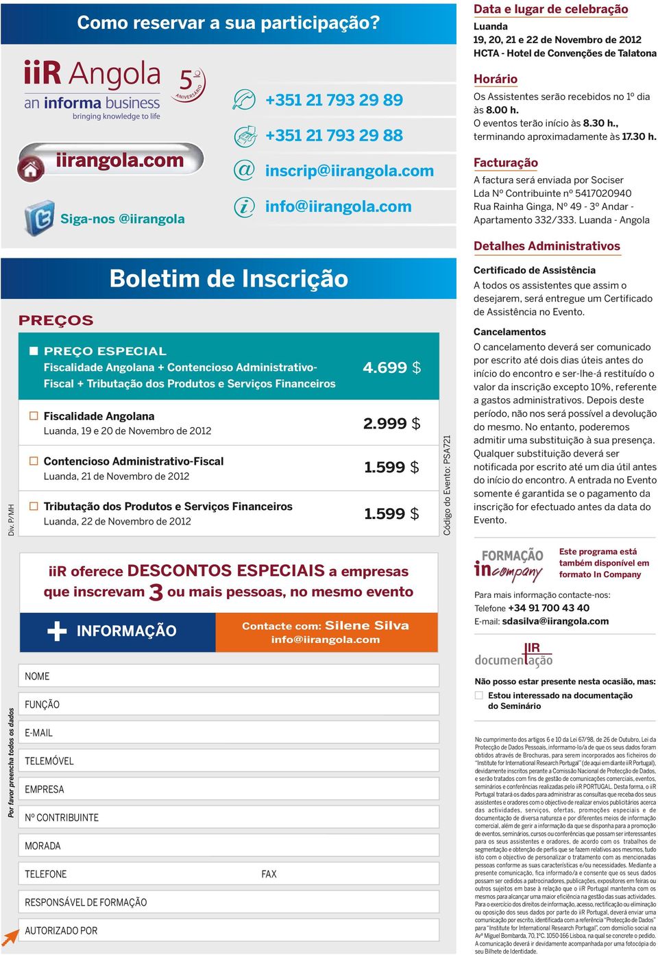 , terminando aproximadamente às 17.30 h. Facturação A factura será enviada por Sociser Lda Nº Contribuinte nº 5417020940 Rua Rainha Ginga, Nº 49-3º Andar - Apartamento 332/333. Luanda - Angola Div.