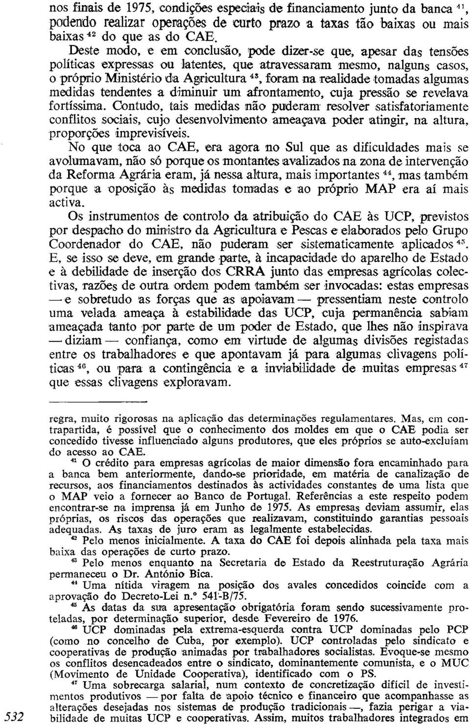 tomadas algumas medidas tendentes a diminuir um afrontamento, cuja pressão se revelava fortíssima.