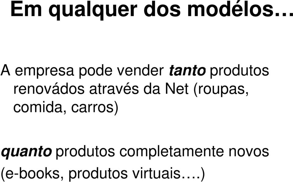 Net (roupas, comida, carros) quanto