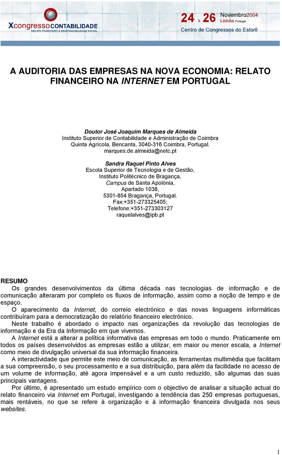 pt Sandra Raquel Pinto Alves Escola Superior de Tecnologia e de Gestão, Instituto Politécnico de Bragança, Campus de Santa Apolónia, Apartado 1038, 5301-854 Bragança, Portugal.