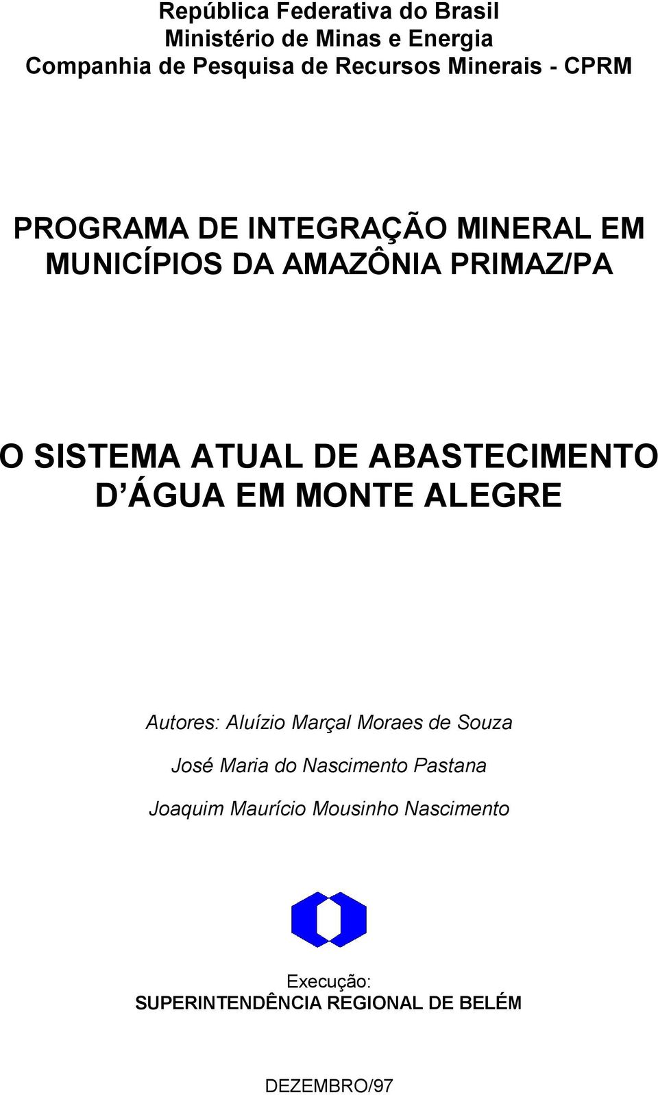 DE ABASTECIMENTO D ÁGUA EM MONTE ALEGRE Autores: Aluízio Marçal Moraes de Souza José Maria do