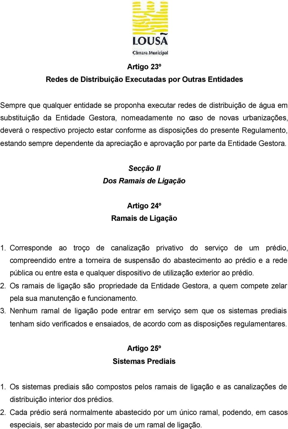 Secção II Dos Ramais de Ligação Artigo 24º Ramais de Ligação 1.