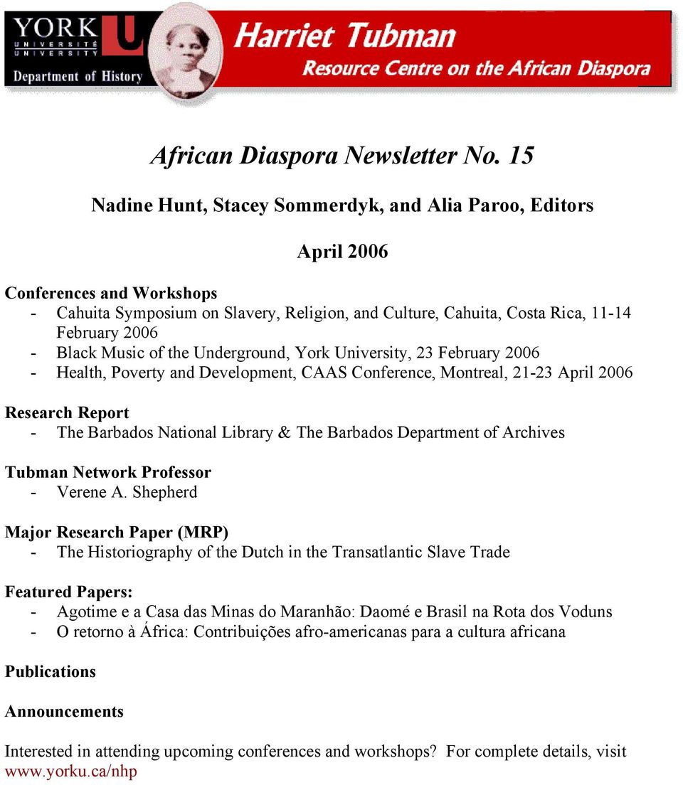 Music of the Underground, York University, 23 February 2006 - Health, Poverty and Development, CAAS Conference, Montreal, 21-23 April 2006 Research Report - The Barbados National Library & The