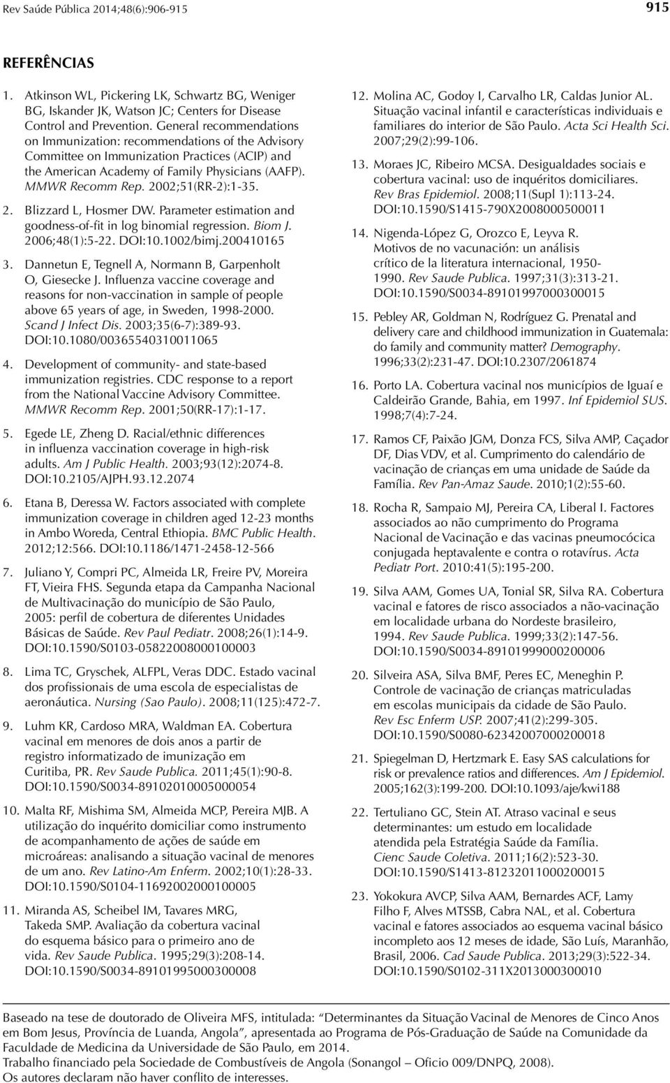 2002;51(RR-2):1-35. 2. Blizzard L, Hosmer DW. Parameter estimation and goodness-of-fit in log binomial regression. Biom J. 2006;48(1):5-22. DOI:10.1002/bimj.200410165 3.