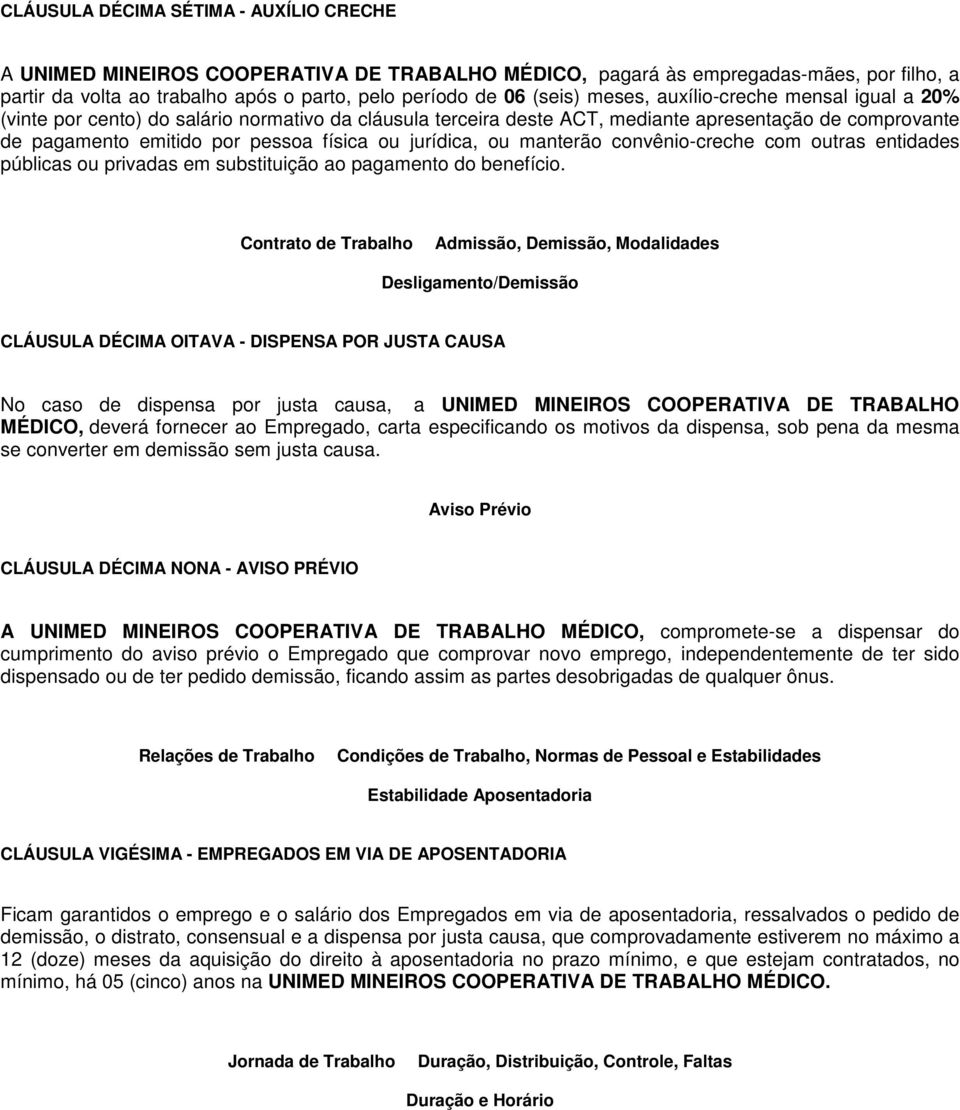 jurídica, ou manterão convênio-creche com outras entidades públicas ou privadas em substituição ao pagamento do benefício.