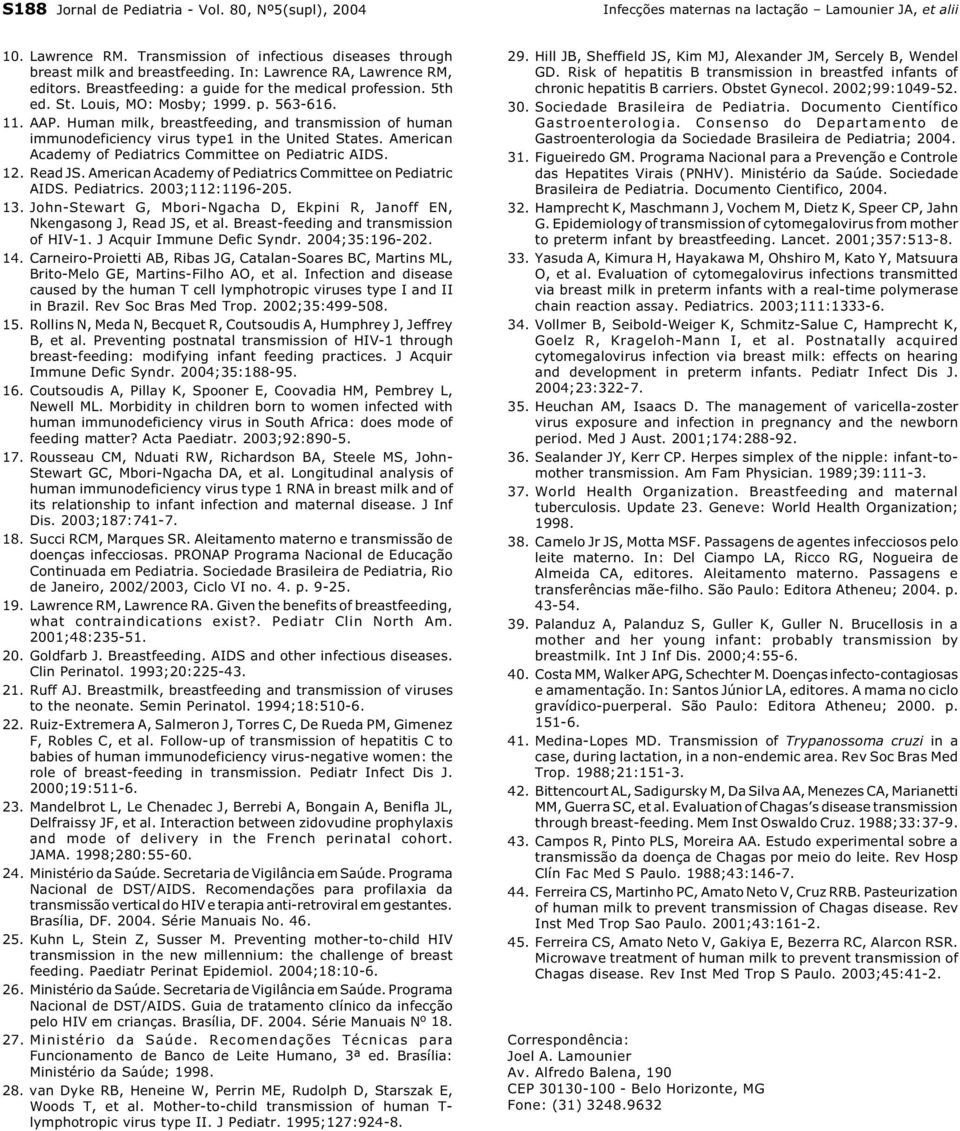 Human milk, breastfeeding, and transmission of human immunodeficiency virus type1 in the United States. American Academy of Pediatrics Committee on Pediatric AIDS. 12. Read JS.