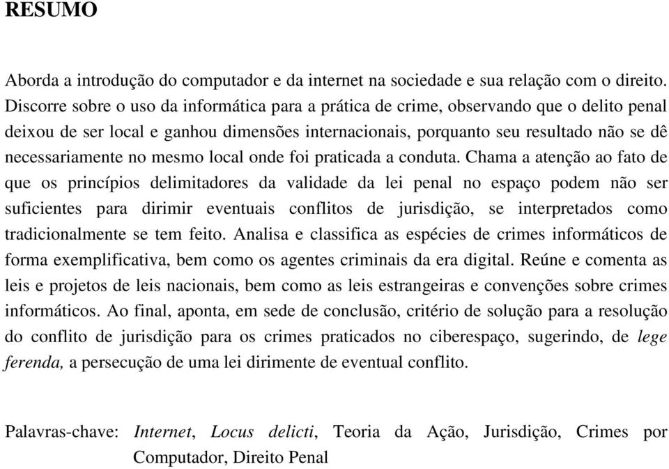 mesmo local onde foi praticada a conduta.