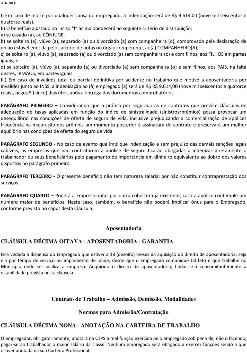 (o), comprovado pela declaração de união estável emitida pelo cartório de notas ou órgão competente, ao(à) COMPANHEIRO(A); c) se solteiro (a), viúvo (a), separado (a) ou divorciado (a) sem