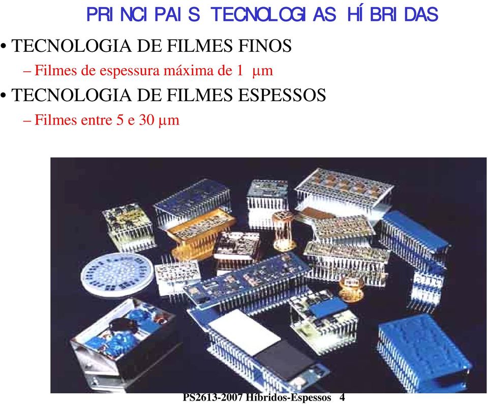 de 1 μm TECNOLOGIA DE FILMES ESPESSOS Filmes