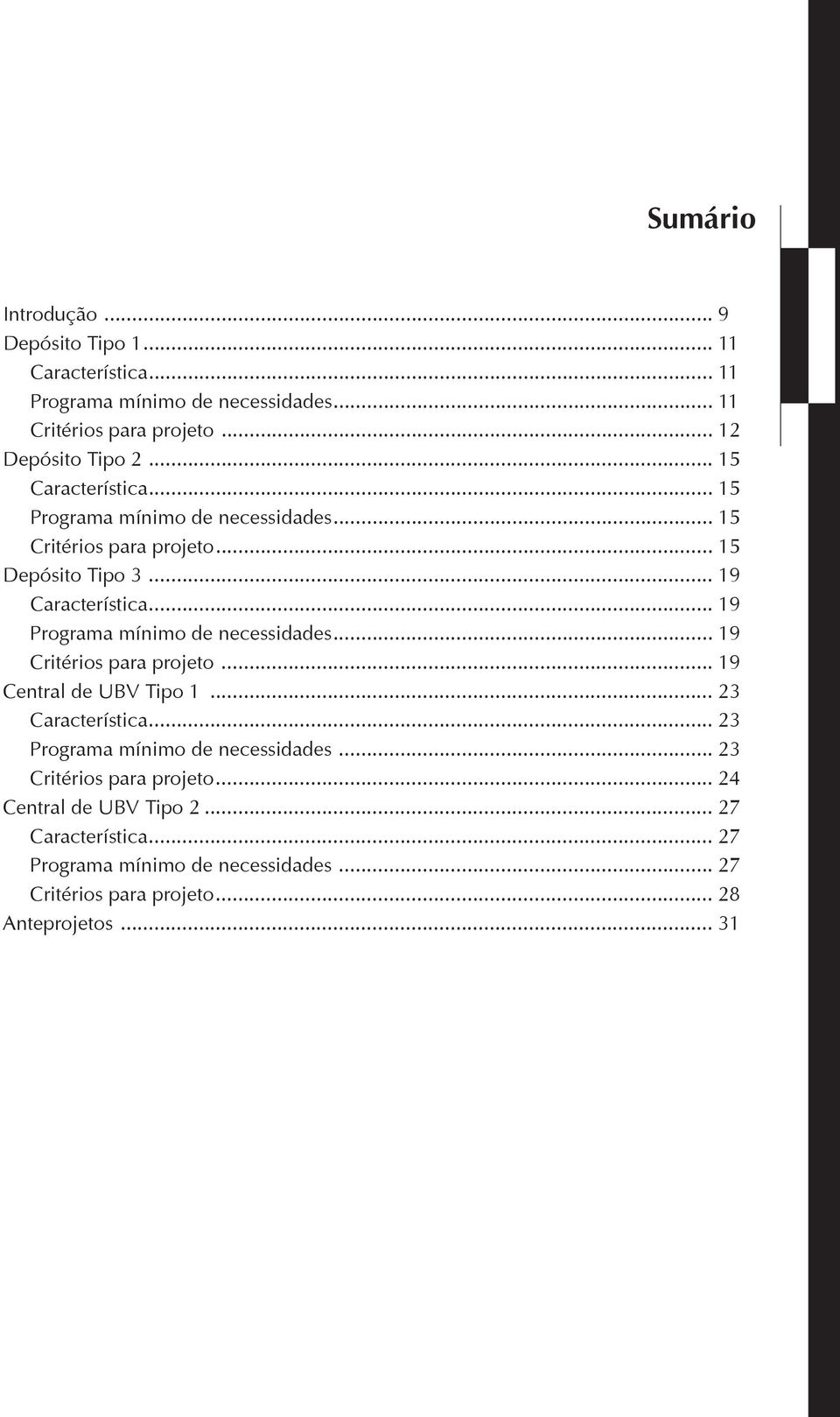 .. 19 Programa mínimo de necessidades... 19 Critérios para projeto... 19 Central de UBV Tipo 1... 23 Característica.