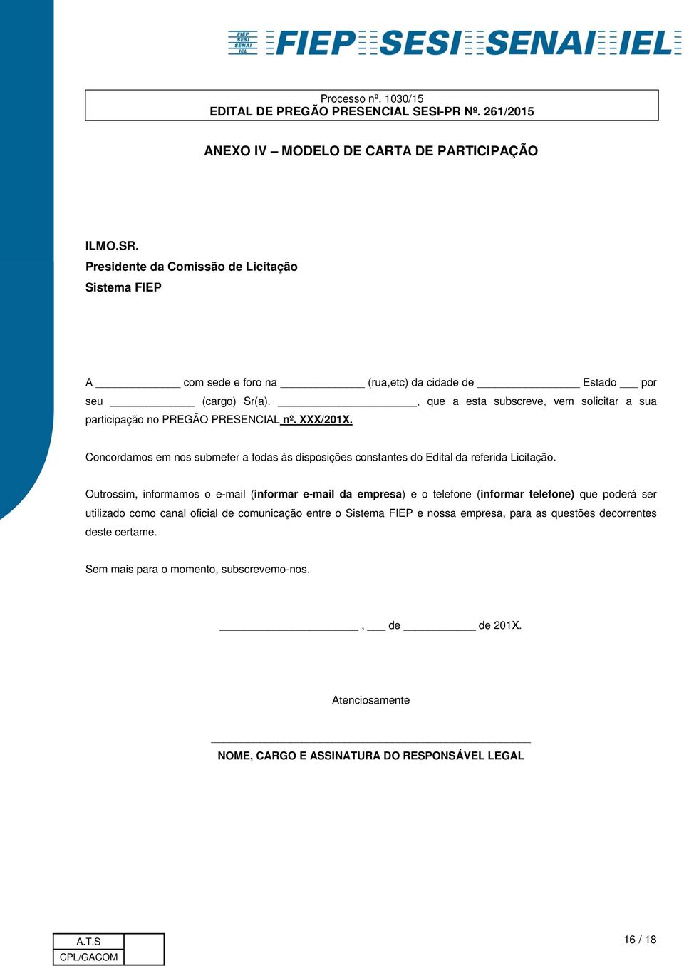 Concordamos em nos submeter a todas às disposições constantes do Edital da referida Licitação.