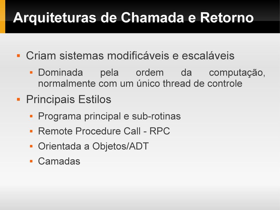 único thread de controle Principais Estilos Programa principal e