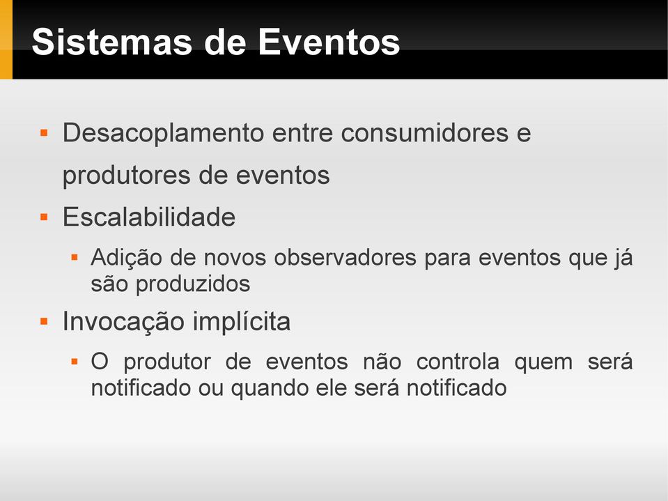 para eventos que já são produzidos Invocação implícita O produtor