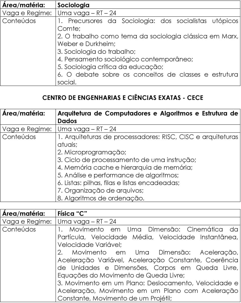 Área/matéria: CENTRO DE ENGENHARIAS E CIÊNCIAS EXATAS - CECE Arquitetura de Computadores e Algoritmos e Estrutura de Dados Conteúdos 1.