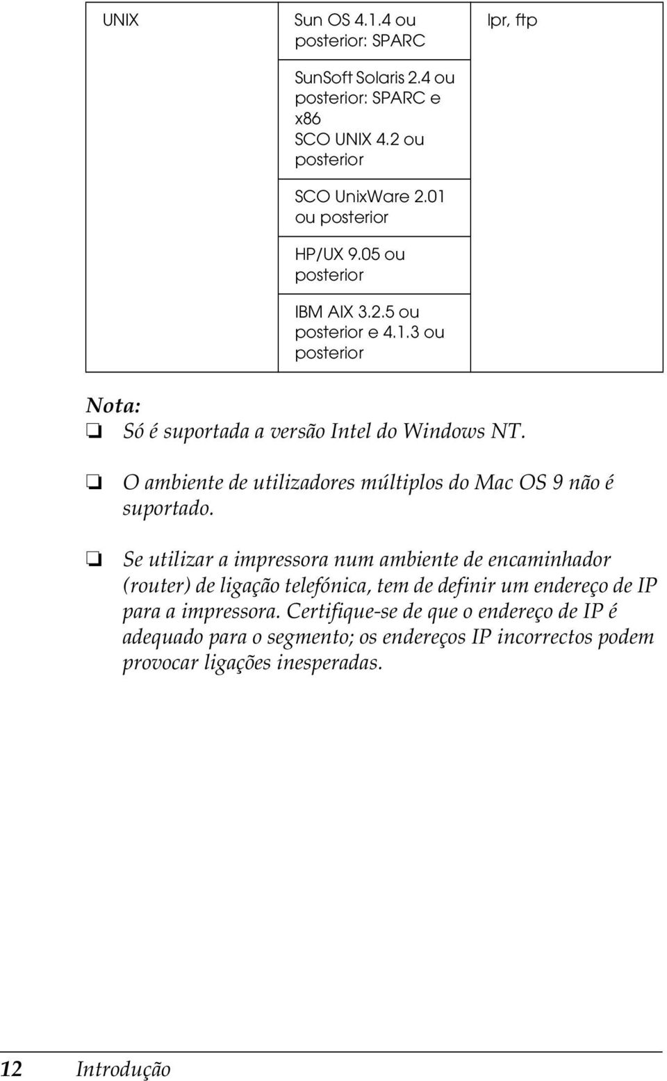 O ambiente de utilizadores múltiplos do Mac OS 9 não é suportado.