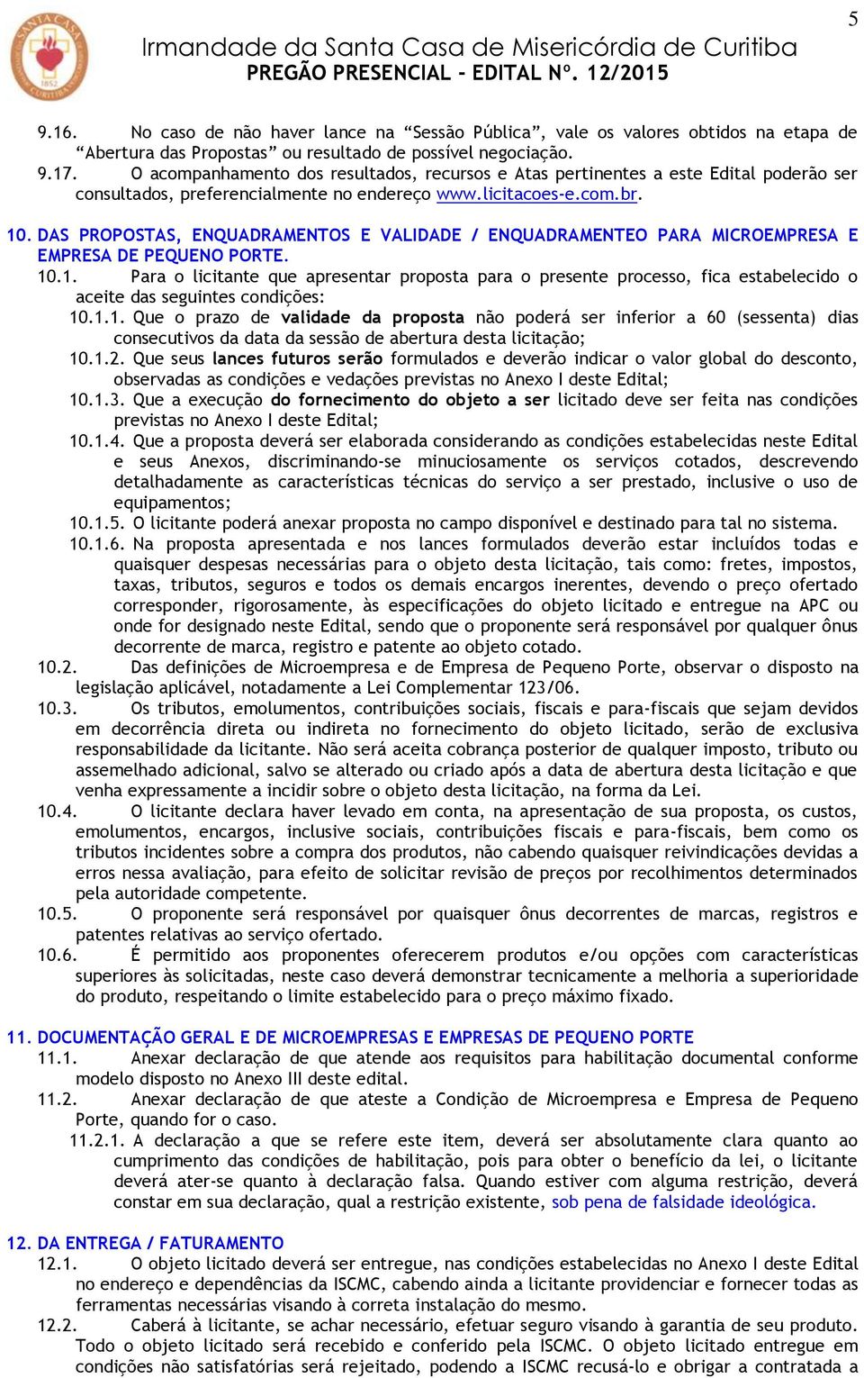 DAS PROPOSTAS, ENQUADRAMENTOS E VALIDADE / ENQUADRAMENTEO PARA MICROEMPRESA E EMPRESA DE PEQUENO PORTE. 10