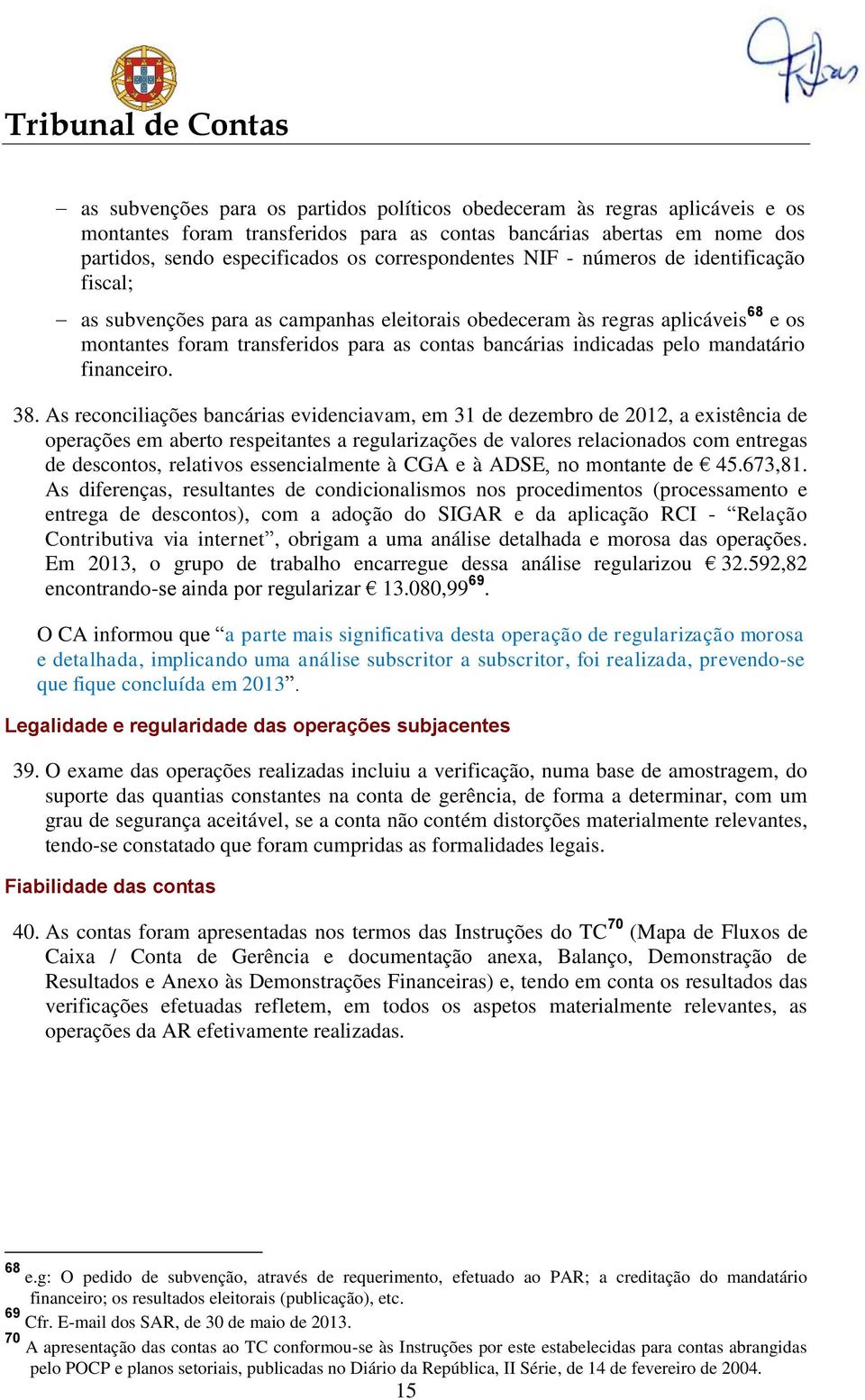 indicadas pelo mandatário financeiro. 38.