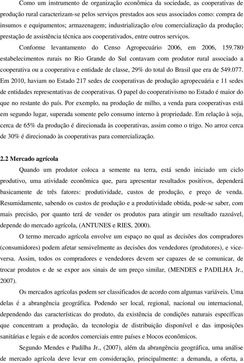 Conforme levantamento do Censo Agropecuário 2006, em 2006, 159.