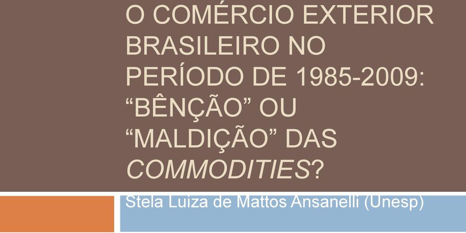 OU MALDIÇÃO DAS COMMODITIES?