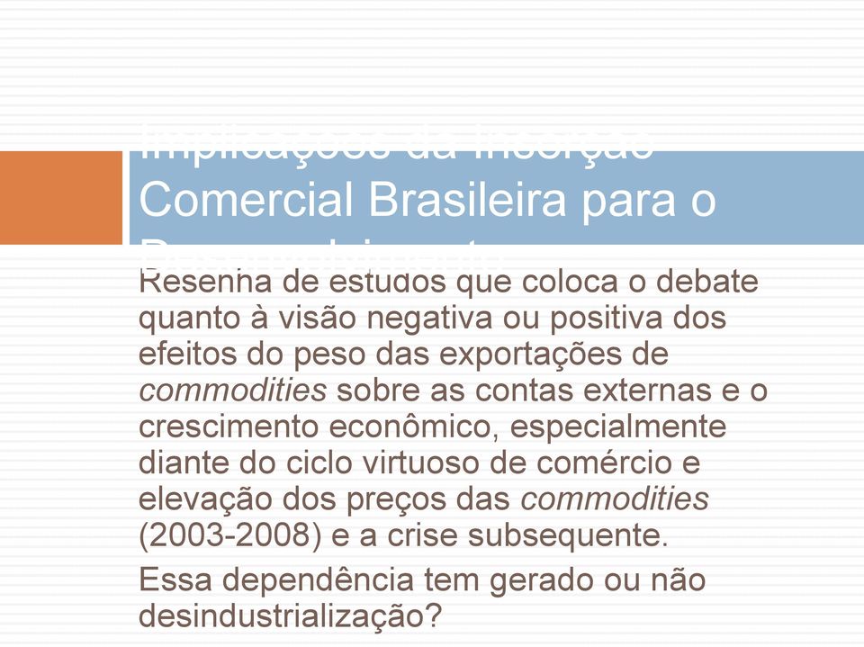 externas e o crescimento econômico, especialmente diante do ciclo virtuoso de comércio e elevação dos