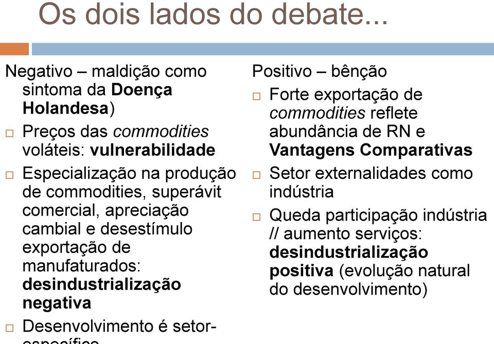 commodities, superávit comercial, apreciação cambial e desestímulo exportação de manufaturados: desindustrialização negativa