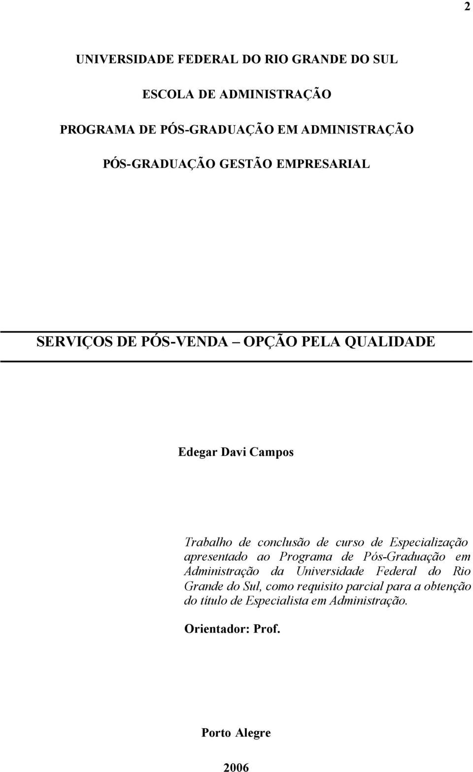 curso de Especialização apresentado ao Programa de Pós-Graduação em Administração da Universidade Federal do Rio Grande