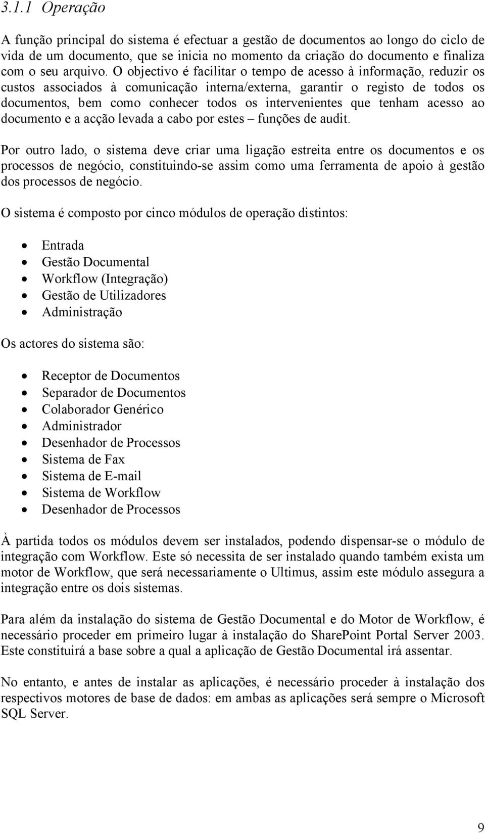 intervenientes que tenham acesso ao documento e a acção levada a cabo por estes funções de audit.