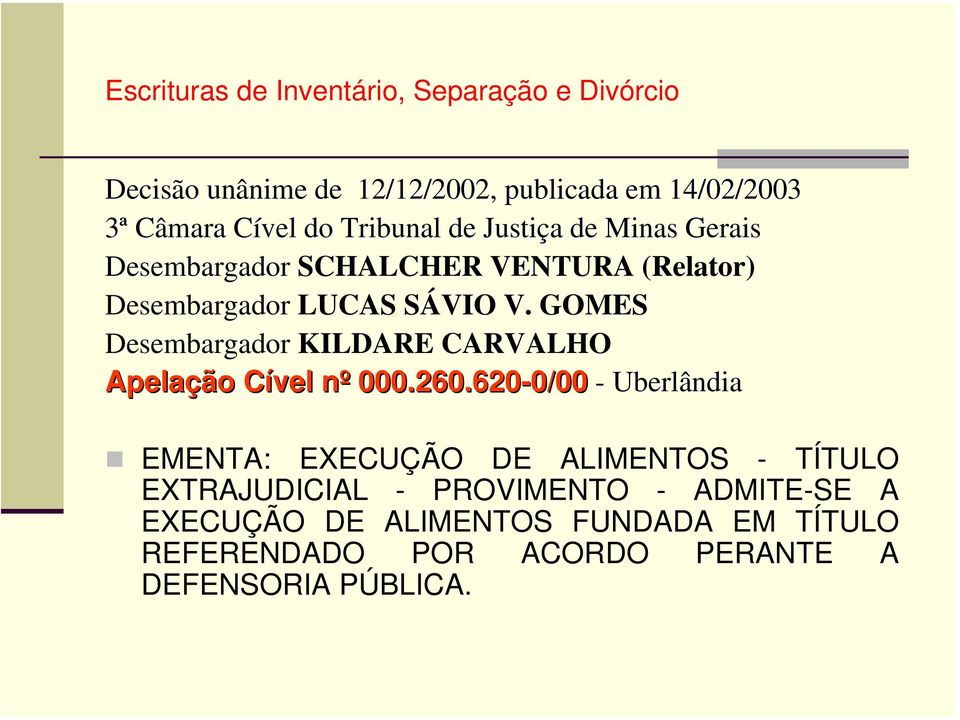 GOMES Desembargador KILDARE CARVALHO Apelação Cível nº 000.260.