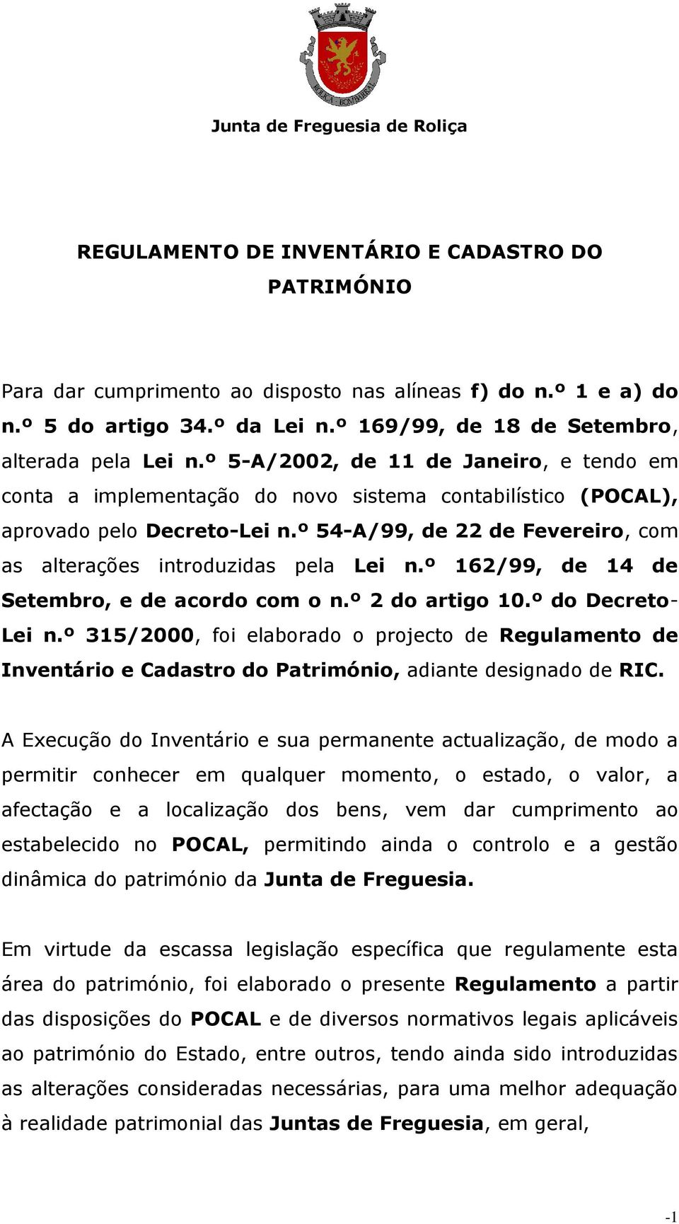 º 54-A/99, de 22 de Fevereiro, com as alterações introduzidas pela Lei n.º 162/99, de 14 de Setembro, e de acordo com o n.º 2 do artigo 10.º do Decreto- Lei n.