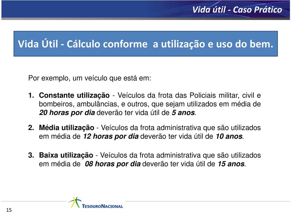 horas por dia deverão ter vida útil de 5 anos. 2.