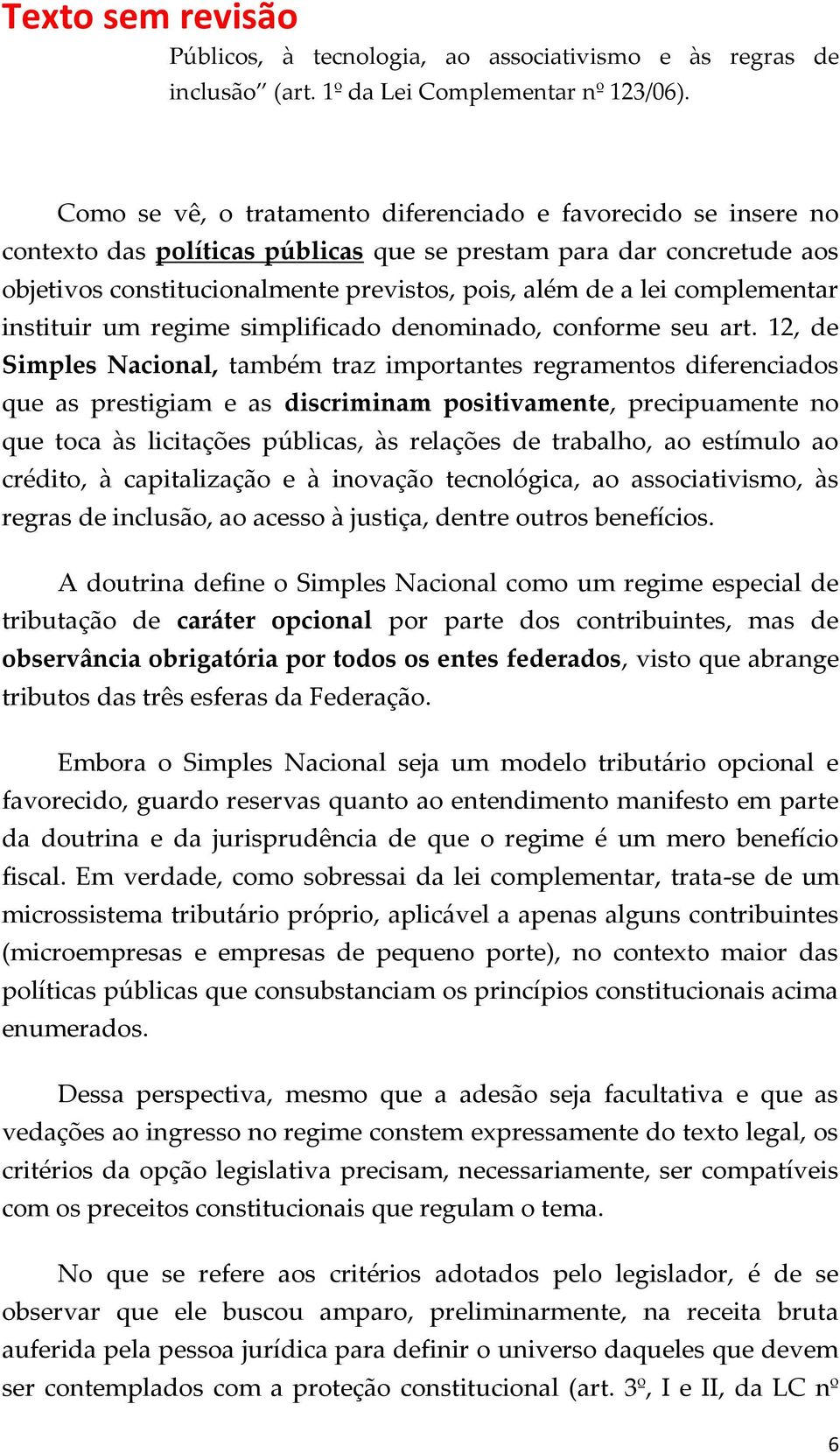 complementar instituir um regime simplificado denominado, conforme seu art.