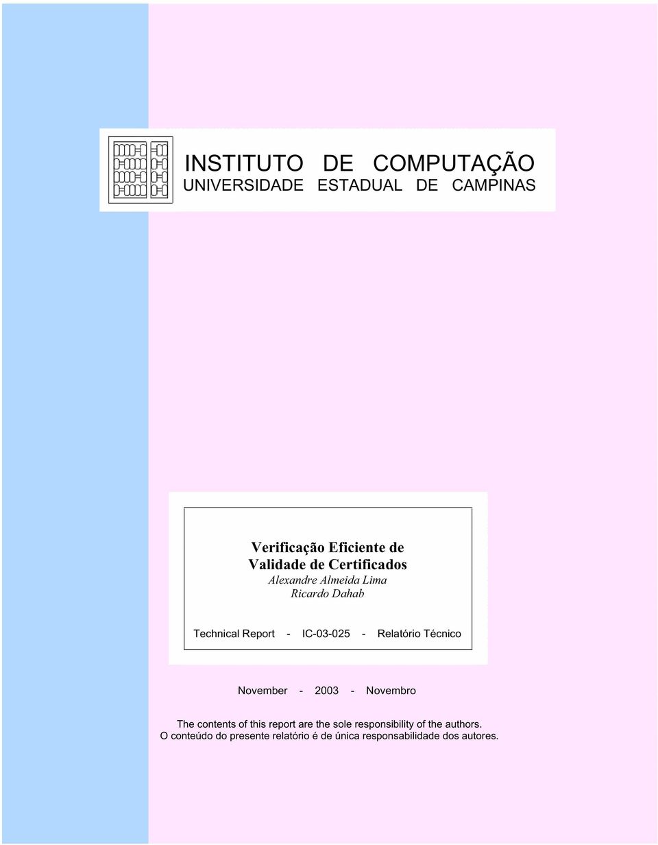 Relatório Técnico November - 2003 - Novembro The contents of this report are the sole