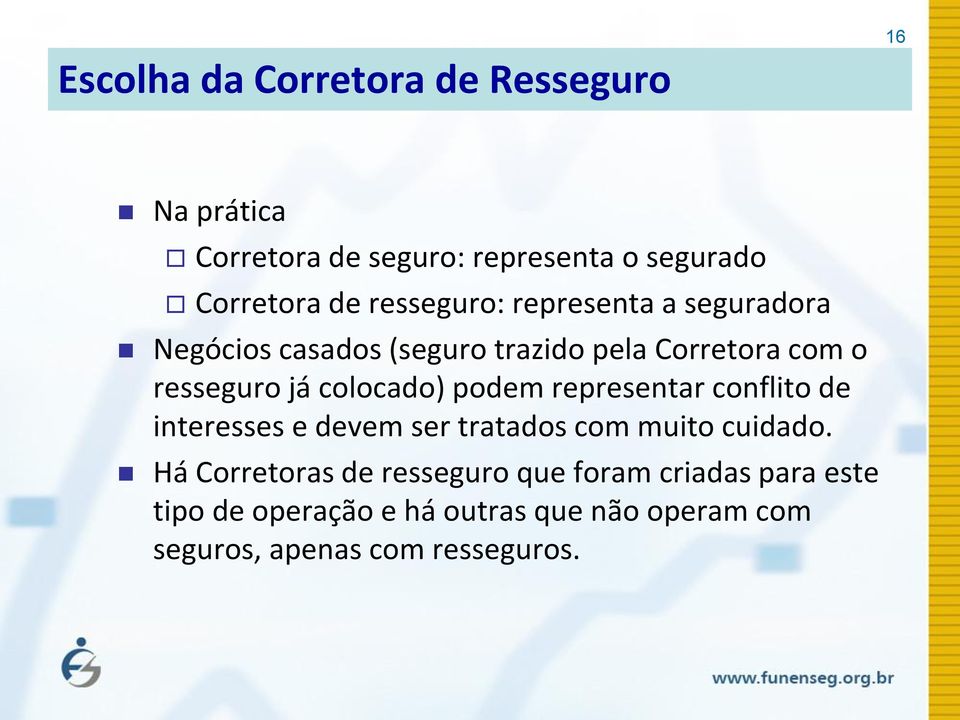 colocado) podem representar conflito de interesses e devem ser tratados com muito cuidado.