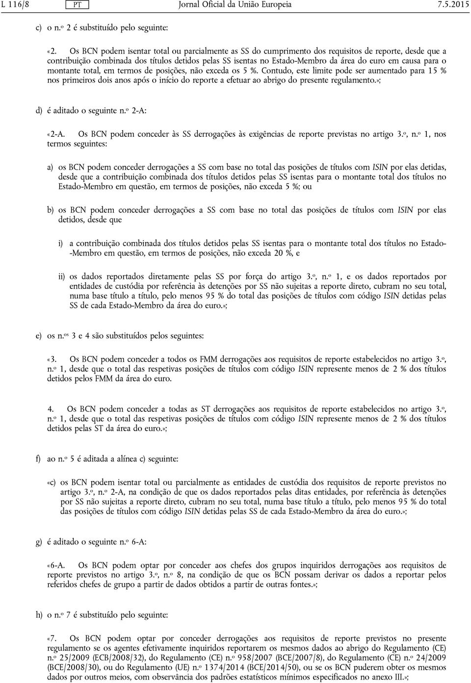 causa para o montante total, em termos de posições, não exceda os 5 %.