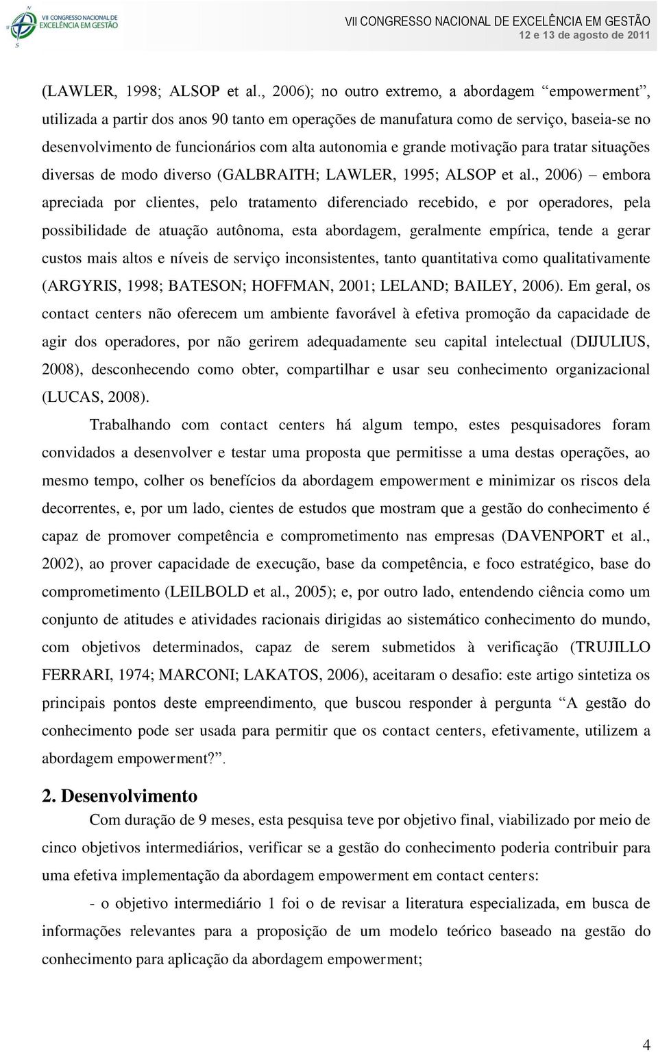 trtr situções diverss de modo diverso (GALBRAITH; LAWLER, 995; ALSOP et l.