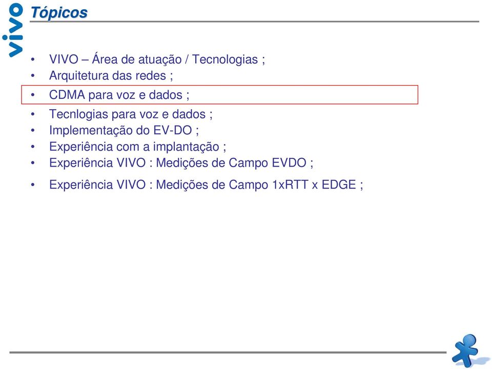 do EV-DO ; Experiência com a implantação ; Experiência VIVO :